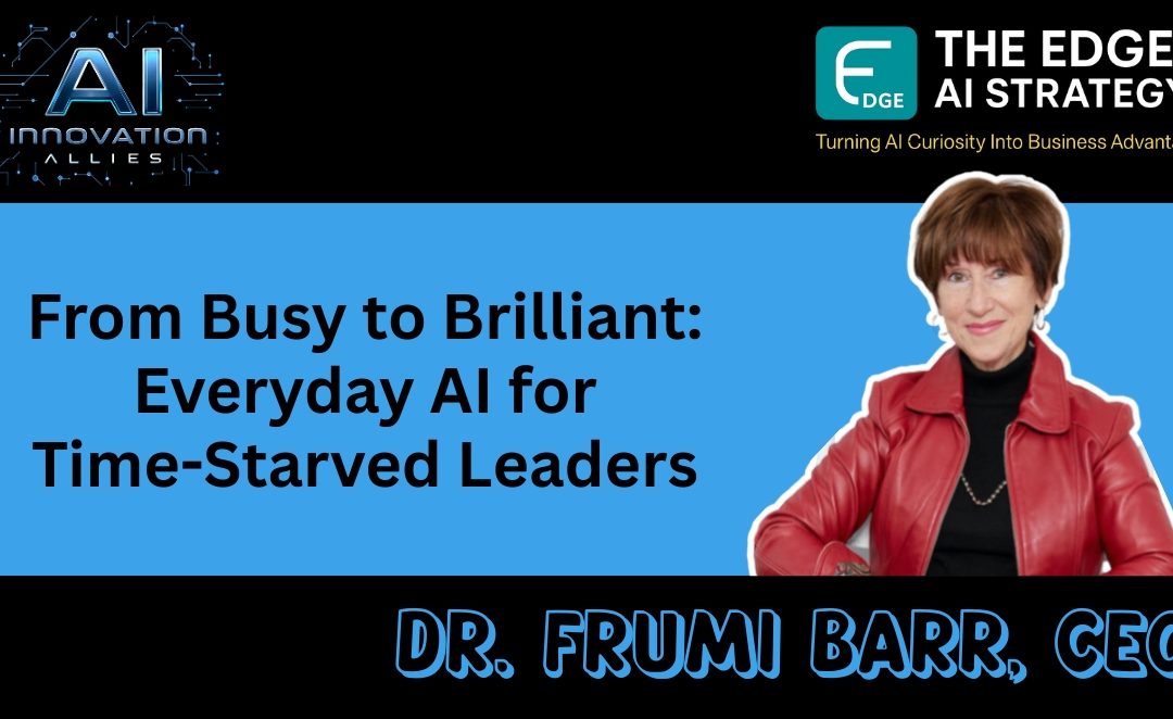 From Busy to Brilliant: Everyday AI for Time-Starved Leaders