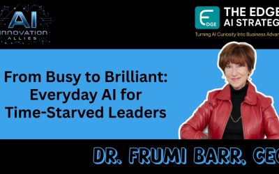 From Busy to Brilliant: Everyday AI for Time-Starved Leaders with Dr. Frumi Barr of Scale Up Advisors