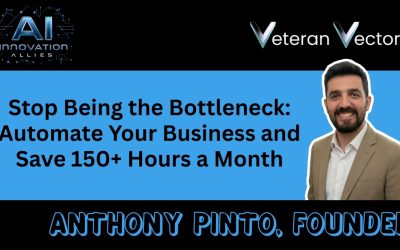 Stop Being the Bottleneck: Automate Your Business with Anthony Pinto, Veteran Vectors