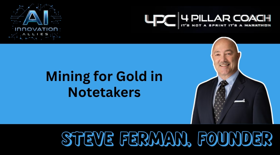 Mining for Gold in AI Notetakers with Steve Ferman